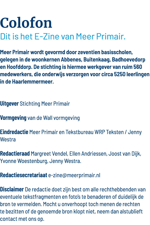 Colofon Dit is het E-Zine van Meer Primair  Meer Primair wordt gevormd door zeventien basisscholen, gelegen in de woo   