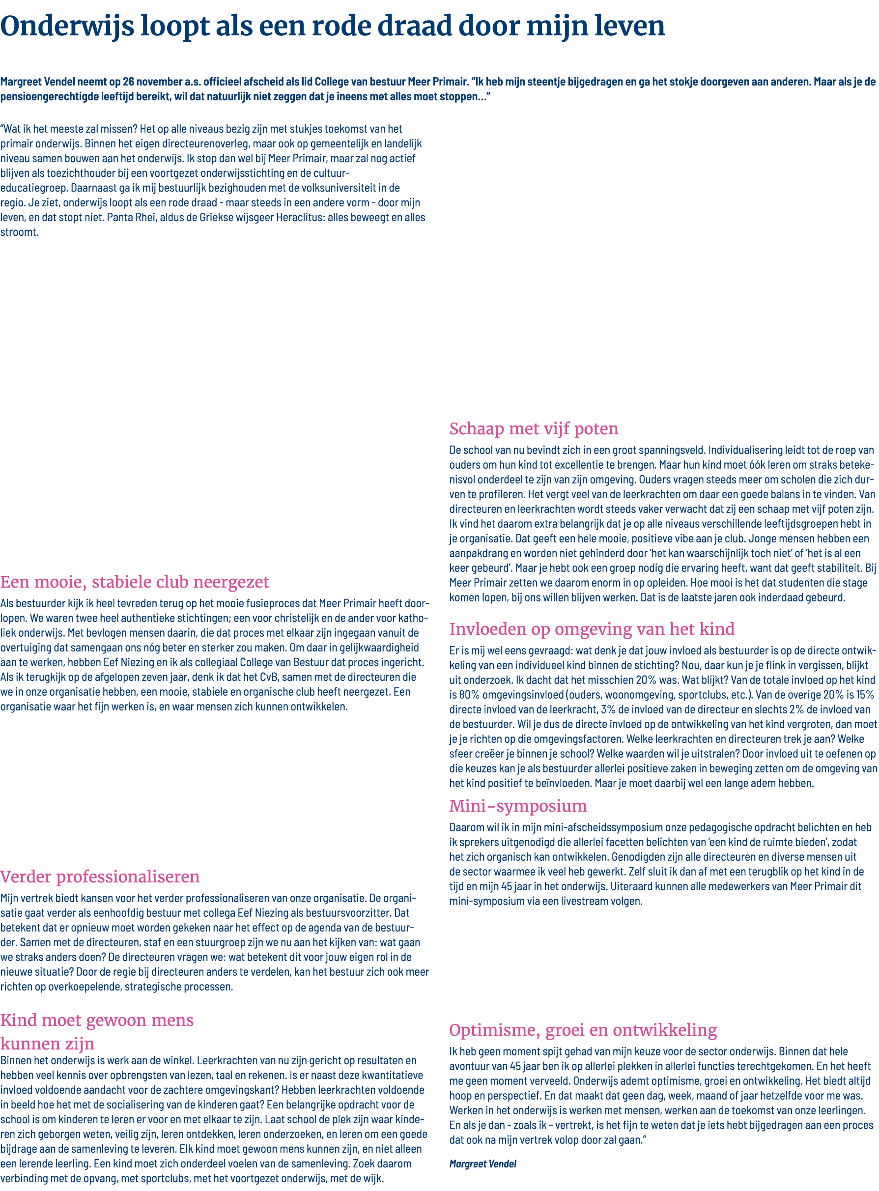 Onderwijs loopt als een rode draad door mijn leven  Margreet Vendel neemt op 26 november a s  officieel afscheid als    