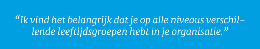  Ik vind het belangrijk dat je op alle niveaus verschillende leeftijdsgroepen hebt in je organisatie  