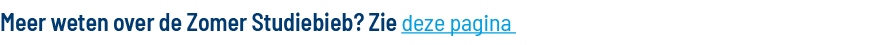 Meer weten over de Zomer Studiebieb  Zie deze pagina 
