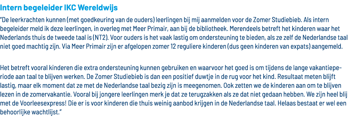 Intern begeleider IKC Wereldwijs  De leerkrachten kunnen (met goedkeuring van de ouders) leerlingen bij mij aanmelden   