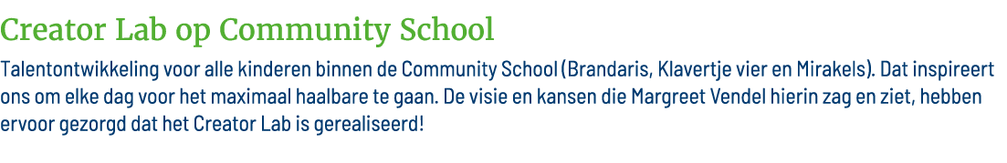 Creator Lab op Community School Talentontwikkeling voor alle kinderen binnen de Community School (Brandaris, Klavertj   