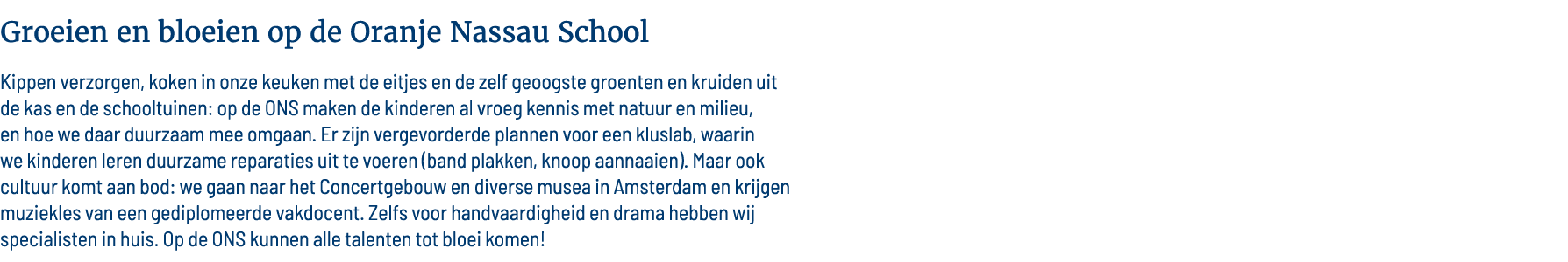 Groeien en bloeien op de Oranje Nassau School Kippen verzorgen, koken in onze keuken met de eitjes en de zelf geoogst   