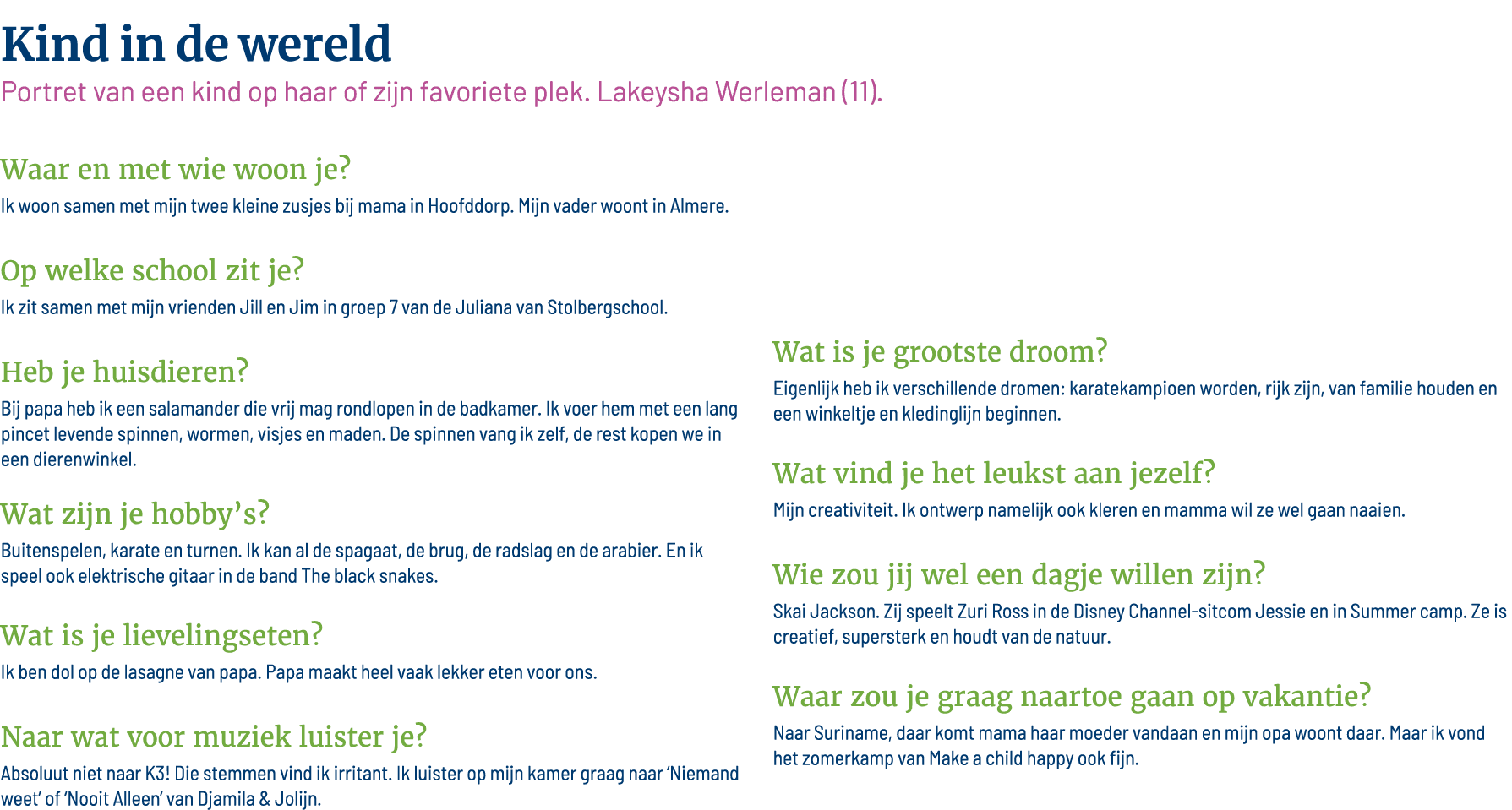 Kind in de wereld Portret van een kind op haar of zijn favoriete plek  Lakeysha Werleman (11)   Waar en met wie woon    