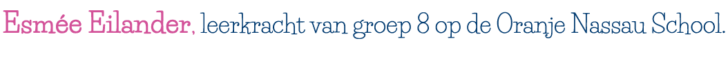 Esmée Eilander, leerkracht van groep 8 op de Oranje Nassau School 