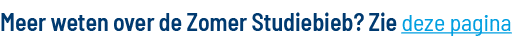 Meer weten over de Zomer Studiebieb  Zie deze pagina 