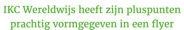IKC Wereldwijs heeft zijn pluspunten prachtig vormgegeven in een flyer