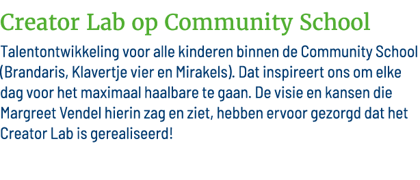 Creator Lab op Community School Talentontwikkeling voor alle kinderen binnen de Community School (Brandaris, Klavertj   