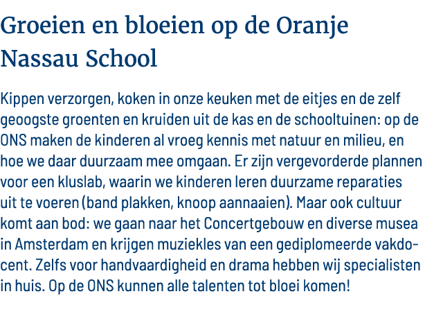 Groeien en bloeien op de Oranje Nassau School Kippen verzorgen, koken in onze keuken met de eitjes en de zelf geoogst   