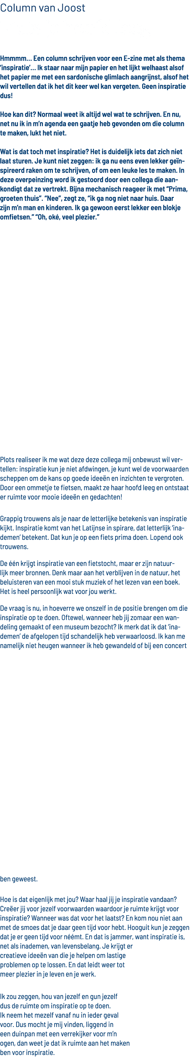 Column van Joost Fiets je hoofd leeg  Hmmmm  Een column schrijven voor een E-zine met als thema  inspiratie   Ik staa   