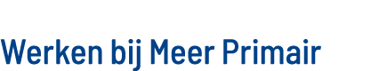 Werken bij Meer Primair