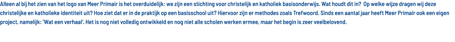 Alleen al bij het zien van het logo van Meer Primair is het overduidelijk: we zijn een stichting voor christelijk en    