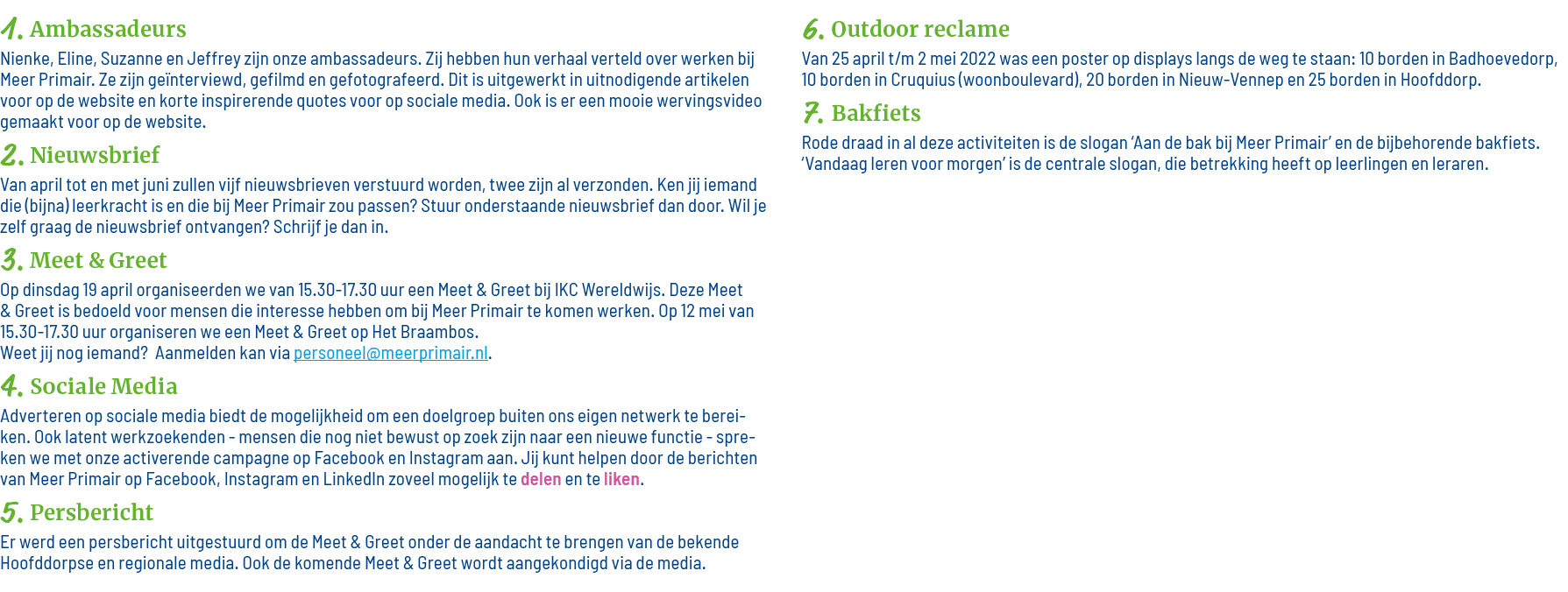 1  Ambassadeurs Nienke, Eline, Suzanne en Jeffrey zijn onze ambassadeurs  Zij hebben hun verhaal verteld over werken    