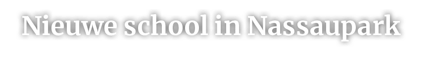 Nieuwe school in Nassaupark 