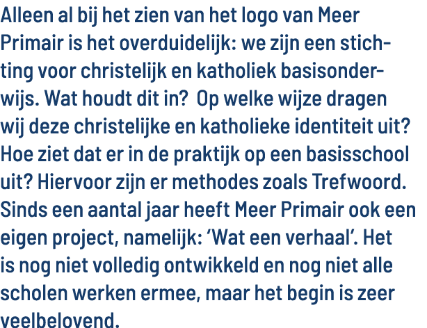 Alleen al bij het zien van het logo van Meer Primair is het overduidelijk: we zijn een stichting voor christelijk en    