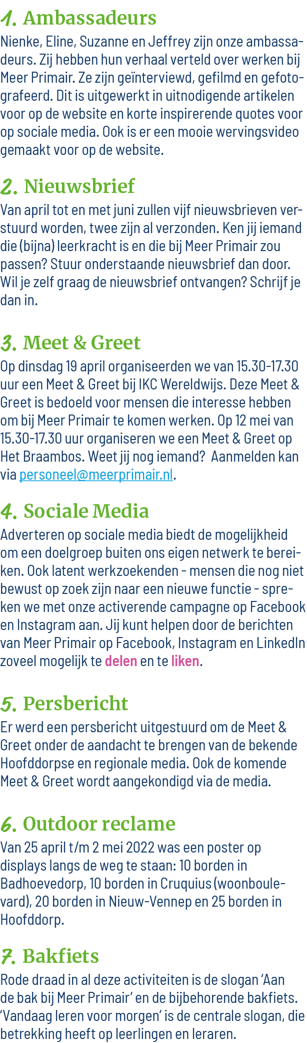 1  Ambassadeurs Nienke, Eline, Suzanne en Jeffrey zijn onze ambassadeurs  Zij hebben hun verhaal verteld over werken    