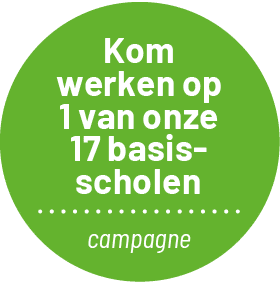 Kom werken op 1 van onze 17 basis  - scholen campagne