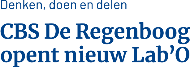 Denken, doen en delen CBS De Regenboog opent nieuw Lab O