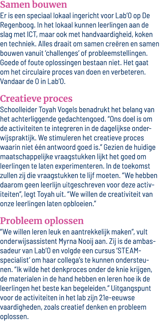 Samen bouwen Er is een speciaal lokaal ingericht voor Lab O op De Regenboog  In het lokaal kunnen leerlingen aan de s   
