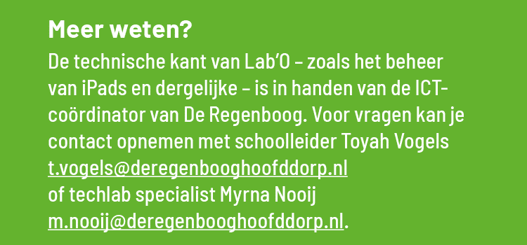 Meer weten  De technische kant van Lab O   zoals het beheer van iPads en dergelijke   is in handen van de ICT-coördin   