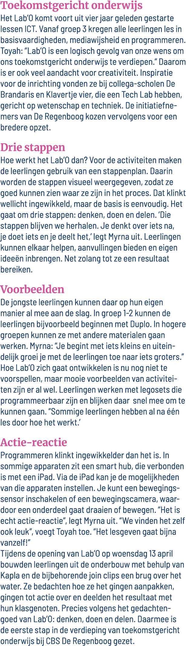 Toekomstgericht onderwijs Het Lab O komt voort uit vier jaar geleden gestarte lessen ICT  Vanaf groep 3 kregen alle l   