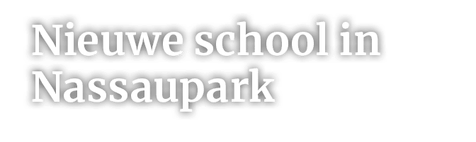 Nieuwe school in Nassaupark 
