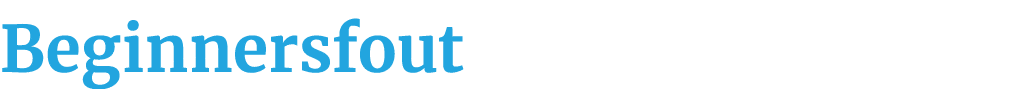 Beginnersfout