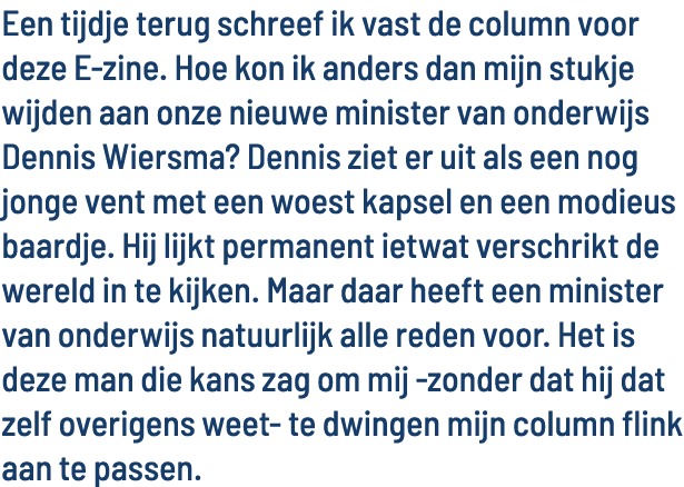 Een tijdje terug schreef ik vast de column voor deze E-zine  Hoe kon ik anders dan mijn stukje wijden aan onze nieuwe   