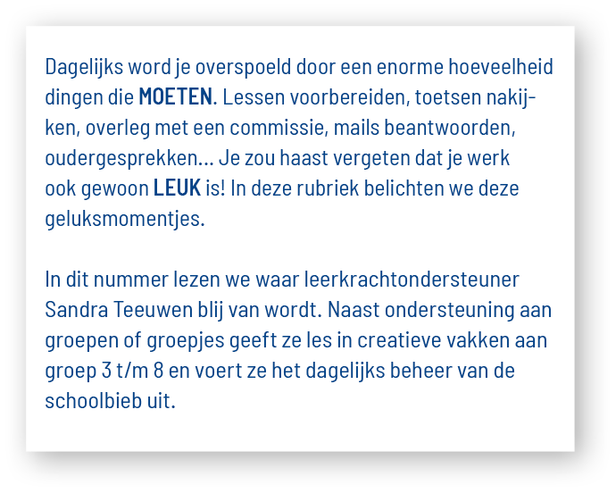 Dagelijks word je overspoeld door een enorme hoeveelheid dingen die MOETEN  Lessen voorbereiden, toetsen nakijken, ov   